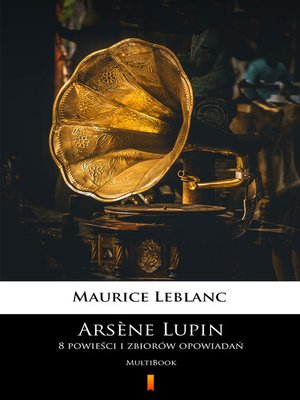 cover image of Arsène Lupin. 8 powieści i zbiorów opowiadań